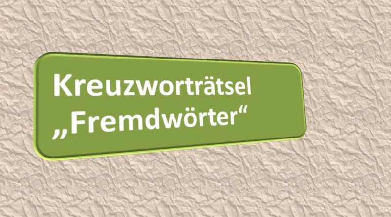 Kreuzwortratsel Zum Thema Fremdworter Gymnasium Unter Den Eichen Uetze